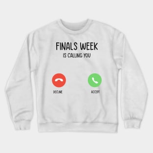 Finals week is calling you Crewneck Sweatshirt